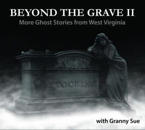 Granny Sue's second collection of West Virginia ghost stories bound to chill you to the bone.