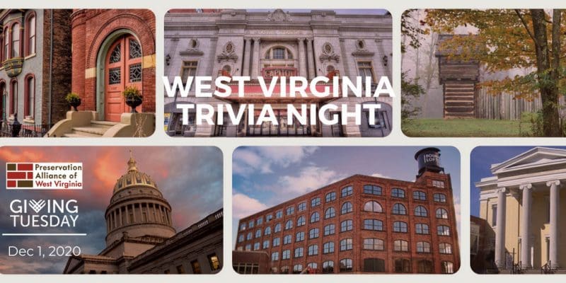 The first annual West Virginia History Trivia Night for the Preservation Alliance will be Tuesday, December 1, 2020.