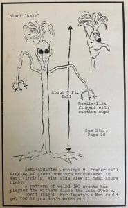 Approximately seven feet tall, the Vegetable Man, according to Frederick, had semi-human facial features and a plant-like body, with a tuft of hair on its head